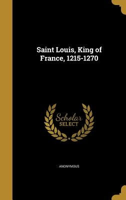 Saint Louis, King of France, 1215-1270 by Anonymous