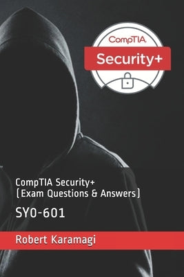 CompTIA Security+ (Exam Questions & Answers) by Karamagi, Robert