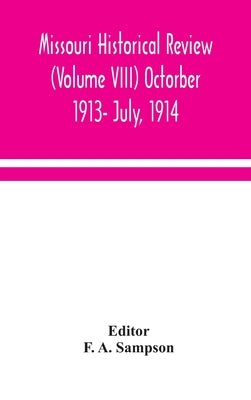 Missouri historical review (Volume VIII) Octorber 1913- July, 1914 by A. Sampson, F.