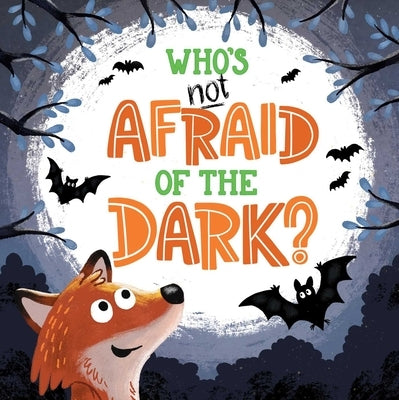 Who's Not Afraid of the Dark: Padded Board Book by Igloobooks