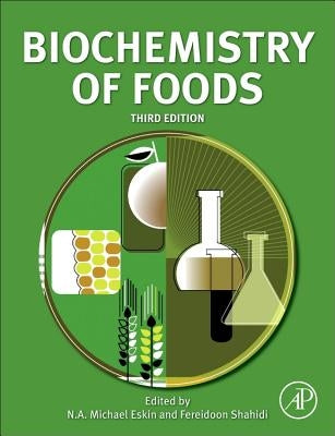 Biochemistry of Foods by Eskin, N. a. Michael