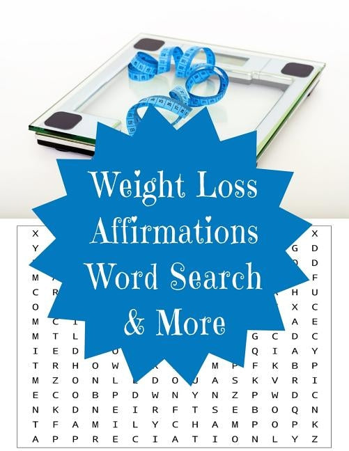Weight Loss Affirmations Word Search & More: Large print puzzles 8.5 by 11 One puzzle per page by Puzzlester, Mj
