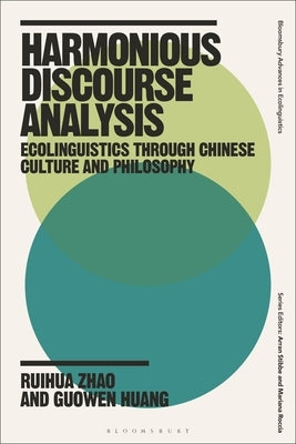 Harmonious Discourse Analysis: Ecolinguistics Through Chinese Culture and Philosophy by Zhao, Ruihua