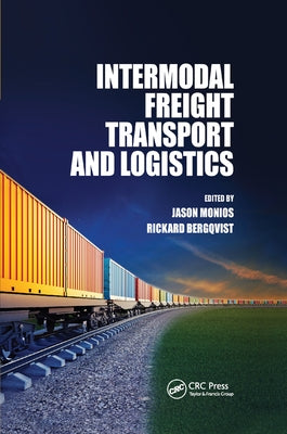 Intermodal Freight Transport and Logistics by Monios, Jason