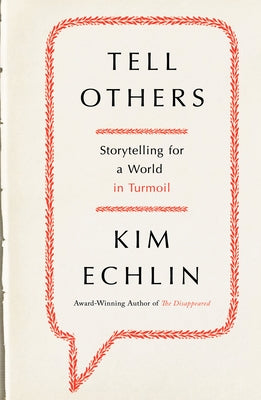 Tell Others: Storytelling for a World in Turmoil by Echlin, Kim