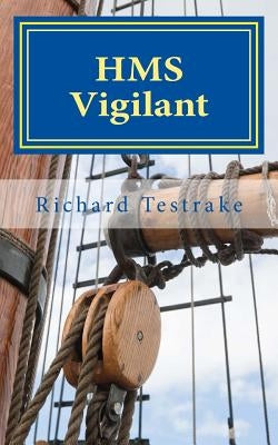 HMS Vigilant: A Charles Mullins novel by Testrake, Richard