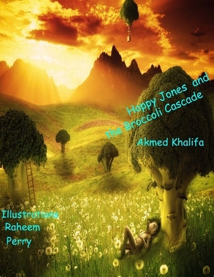 Hoppy Jones and the Broccoli Cascade by Khalifa, Akmed
