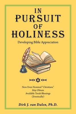 In Pursuit of Holiness: Developing Bible Appreciation by Van Dalen, Dirk J.
