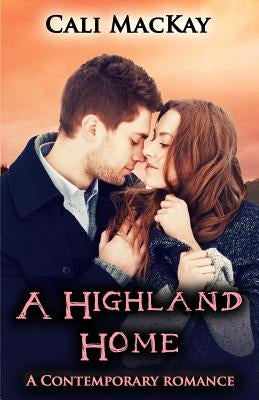 A Highland Home: A Contemporary Highland Romance (THE SEARCH) by MacKay, Cali