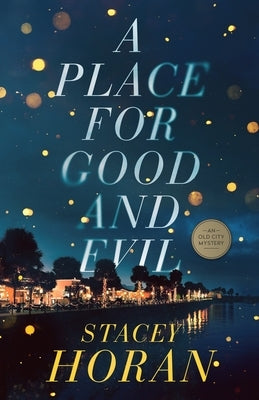 A Place for Good and Evil: An Old City Mystery by Horan, Stacey