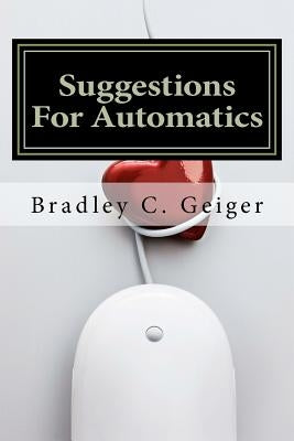 Suggestions For Automatics by Geiger, Bradley C.