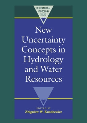New Uncertainty Concepts in Hydrology and Water Resources by Kundzewicz, Zbigniew W.