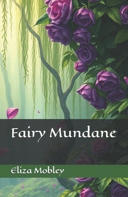 Fairy Mundane by Mobley, Eliza