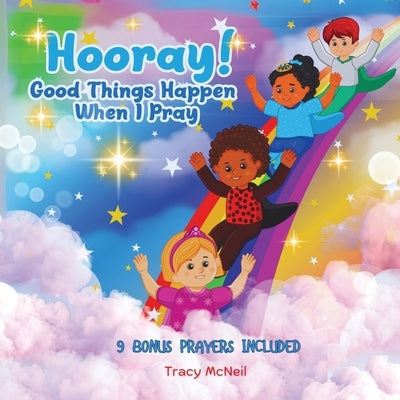 Hooray! Good Things Happen When I Pray by McNeil, Tracy