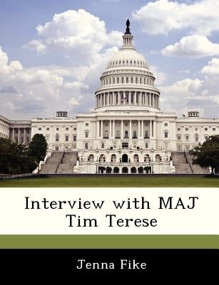 Interview with Maj Tim Terese by Fike, Jenna