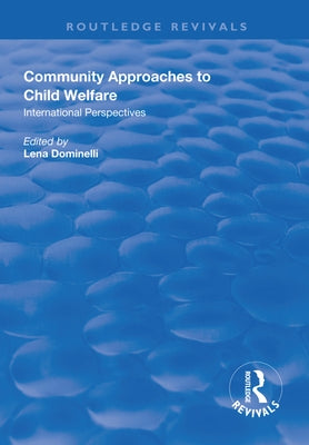 Community Approaches to Child Welfare: International Perspectives by Dominelli, Lena