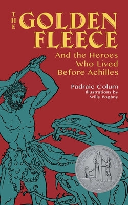 The Golden Fleece: And the Heroes Who Lived Before Achilles by Colum, Padraic