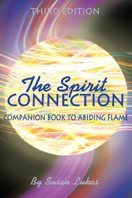 The Spirit Connection: Companion Book to Abiding Flame by Lukas, Susan