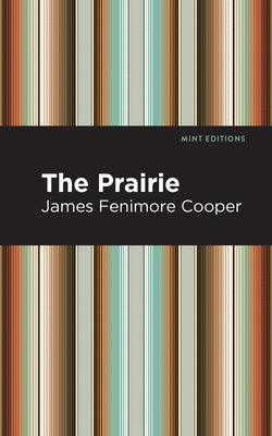 The Prairie by Cooper, James Fenimore