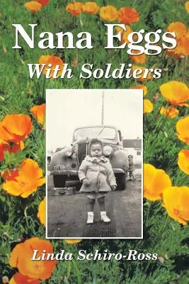 Nana Eggs: With Soldiers by Schiro-Ross, Linda