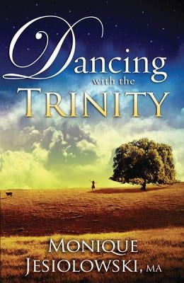 Dancing with the Trinity by Jesiolowski, Monique