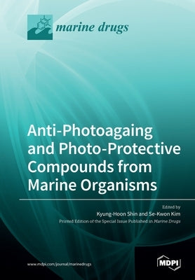 Anti-Photoagaing and Photo-Protective Compounds from Marine Organisms by Shin, Kyung-Hoon