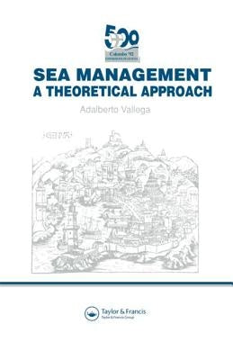 Sea Management: A theoretical approach by Vallega, Adalberto