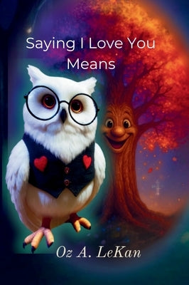 Saying I love You Means by Lekan, Oz A.