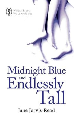 Midnight Blue and Endlessly Tall by Jervis-Read, Jane