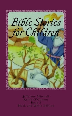 Bible Stories for Children: Black and White Edition by Mitchell, Jefferson