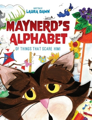 Maynerd's Alphabet of Things that Scare Him! by Dawn, Laura
