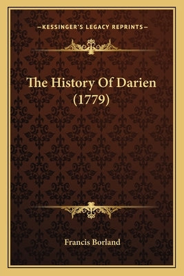 The History Of Darien (1779) by Borland, Francis