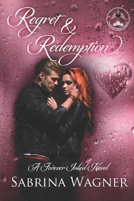 Regret and Redemption: A Forever Inked Novel #4 by Wagner, Sabrina
