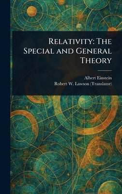 Relativity: The Special and General Theory by Einstein, Albert
