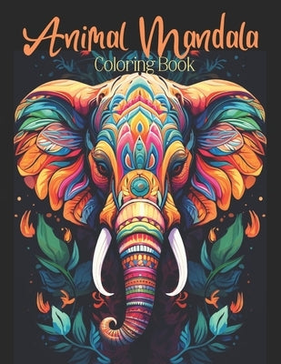 Animal Mandala Coloring Book: Beautiful Mandala Design Coloring Pages / Jungle & Wild Animals / Easy and Simple Designs for Stress Relief & Relaxati by Press, Angelface