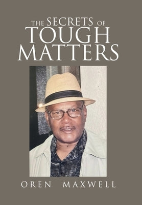 The Secrets of Tough Matters by Maxwell, Oren