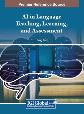 AI in Language Teaching, Learning, and Assessment by Pan, Fang