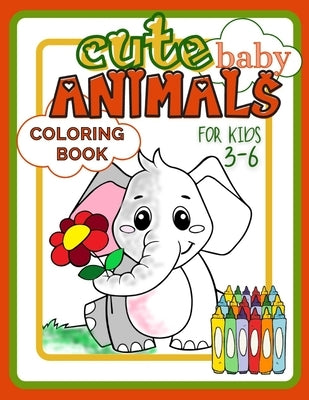 Cute Baby Animals Coloring Book for Kids 3-6: Easy and Fun Activity Book Full of Beautiful Creatures for Developing Child's Imagination and Practising by Publishing, Smart Kido