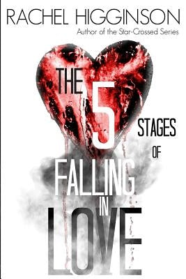 The Five Stages of Falling in Love by Higginson, Rachel