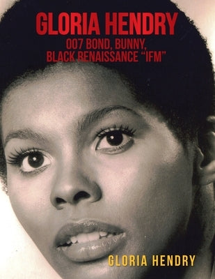 Gloria Hendry, 007 Bond, Bunny, Black Renaissance Ifm by Hendry, Gloria