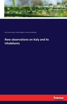 New observations on Italy and its inhabitants by Grosley, Pierre Jean