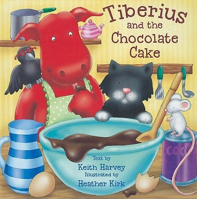 Tiberius and the Chocolate Cake by Harvey, Kate