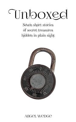 Unboxed: Seven White Box Stories by Wedge, Angel