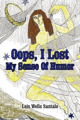 Oops, I Lost My Sense Of Humor by Santalo, Lois M.