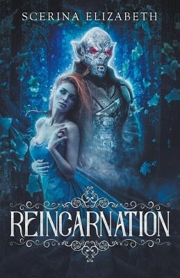 Reincarnation by Elizabeth, Scerina