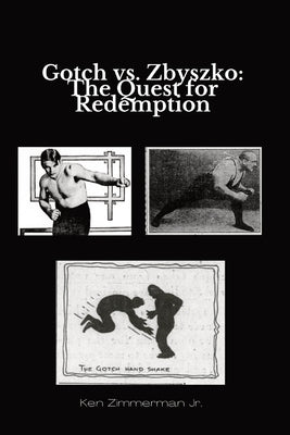 Gotch vs. Zbyszko: The Quest for Redemption by Zimmerman, Ken, Jr.
