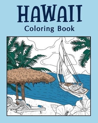Hawaii Coloring Book, Coloring Books for Adults: Hawaii Themes and Landmarks Coloring Pages, Kamehameha, Nene Bird, Sailing Life by Paperland