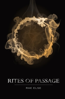 Rites of Passage by Else, Rae