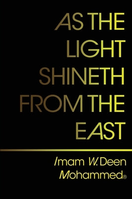 As The Light Shineth From The East by Mohammed, W. Deen