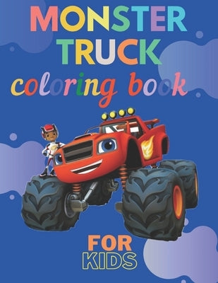 Monster Truck Coloring Book: A Fun Coloring Book For Kids for Boys and Girls (Monster Truck Coloring Books For Kids) by Ouaziry, Karim El